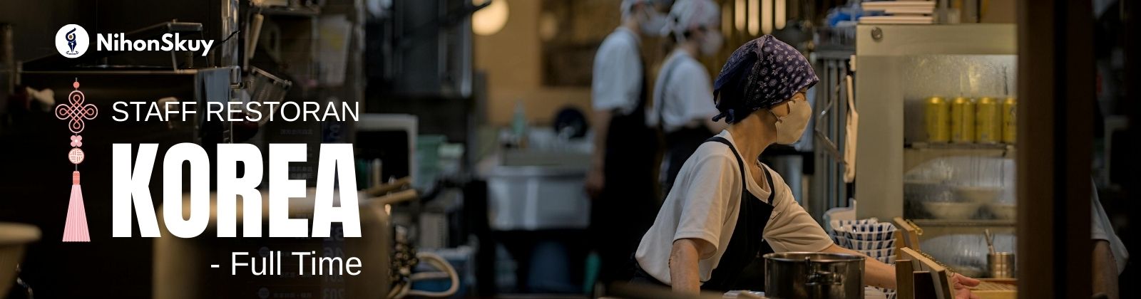 Banner Staff Restoran Korea (Kitchen / Hall) – Full Time